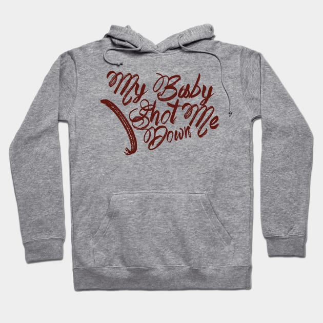 My baby shot me down Hoodie by Axelsavvides